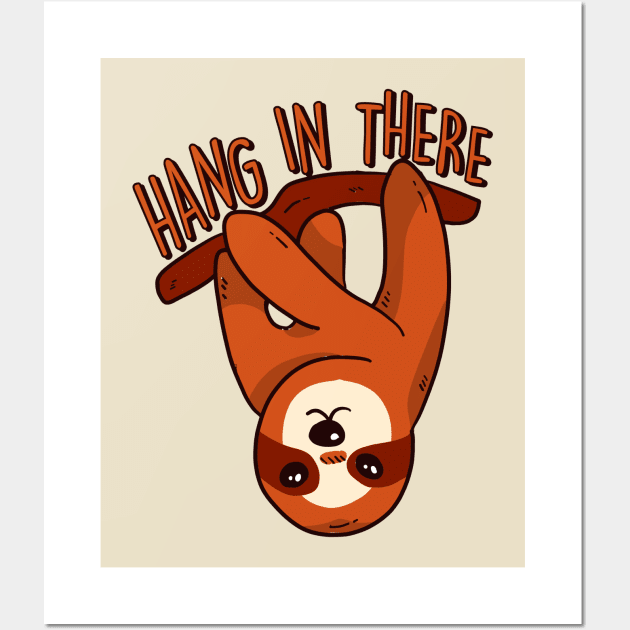 Hang in There | Funny Sloth Quote Wall Art by SLAG_Creative